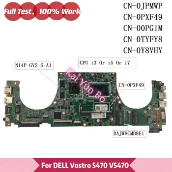 PXF49 DAJW8CMB8E1 Для DELL Vostro 14 5470 V5470 P41G Материнская плата ноутбука 0JPMWP CN-0PXF49 0PXF49 00PG1M 0TYFY8 0Y8VHY W I3 I5 I7