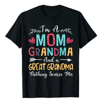 Я Мама, бабушка и прабабушка, меня ничто не пугает, Футболка С Надписями и Графическими Принтами, Футболки, Подарки на День матери для мамы